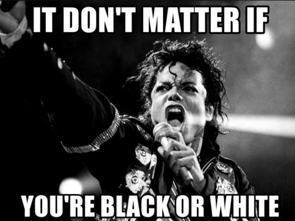 "It don't matter if your black or white"